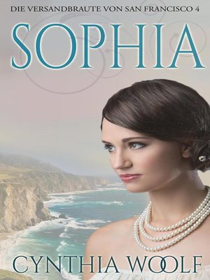 cover image of Sophia  Die Versandbräute von San Francisco, Buch 4